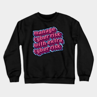 Manage Cyber Risk with Extra Cyber Risk Crewneck Sweatshirt